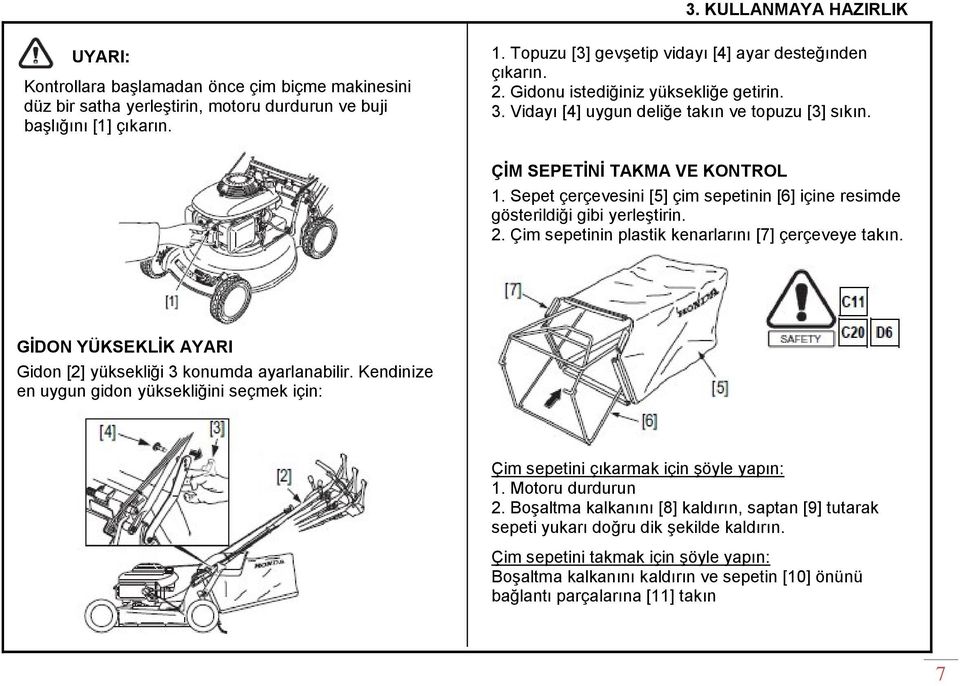 Sepet çerçevesini [5] çim sepetinin [6] içine resimde gösterildiği gibi yerleştirin. 2. Çim sepetinin plastik kenarlarını [7] çerçeveye takın.