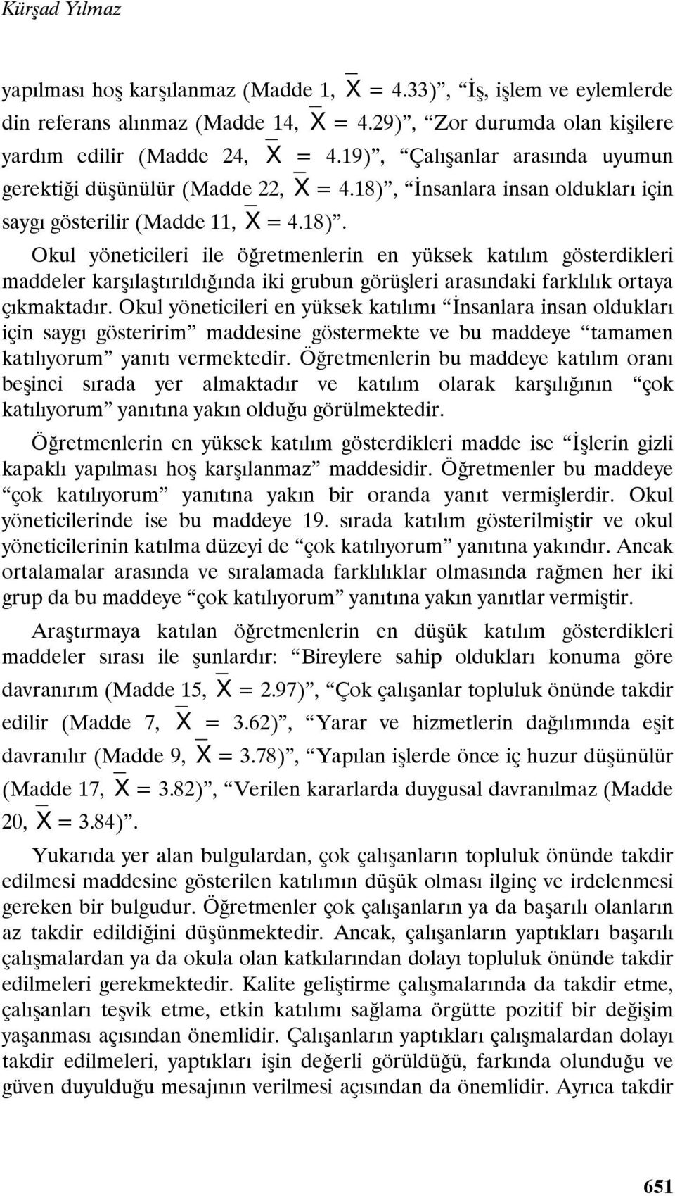 İnsanlara insan oldukları için saygı gösterilir (Madde 11, X = 4.18).