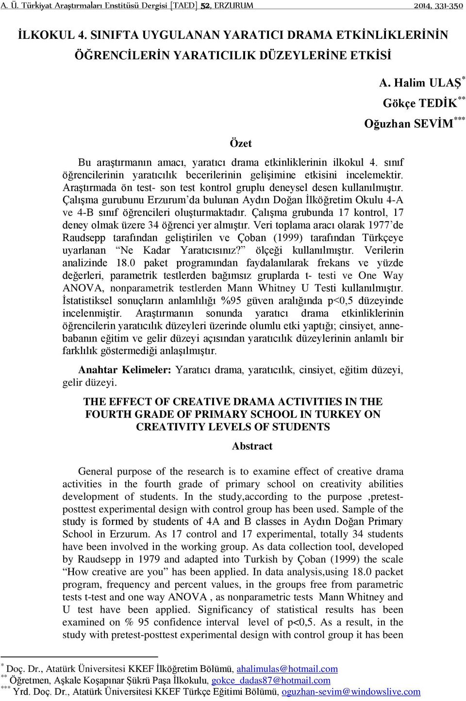 sınıf öğrencilerinin yaratıcılık becerilerinin gelişimine etkisini incelemektir. Araştırmada ön test- son test kontrol gruplu deneysel desen kullanılmıştır.