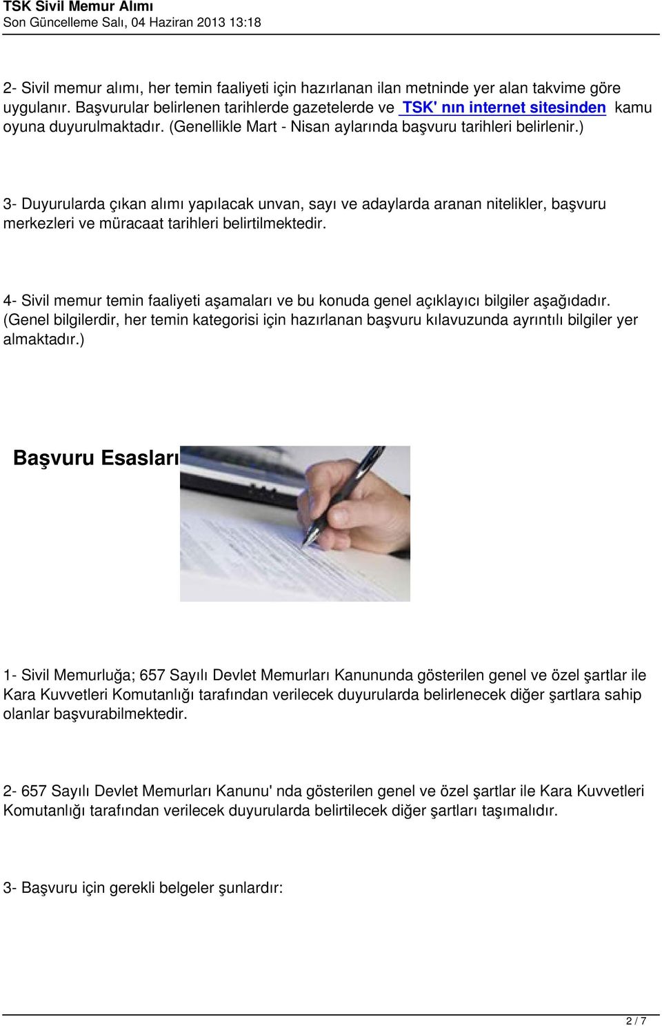 ) 3- Duyurularda çıkan alımı yapılacak unvan, sayı ve adaylarda aranan nitelikler, başvuru merkezleri ve müracaat tarihleri belirtilmektedir.