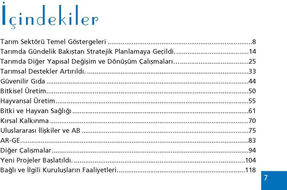 ..44 Bitkisel Üretim...50 Hayvansal Üretim...55 Bitki ve Hayvan Sağlığı...61 Kırsal Kalkınma.