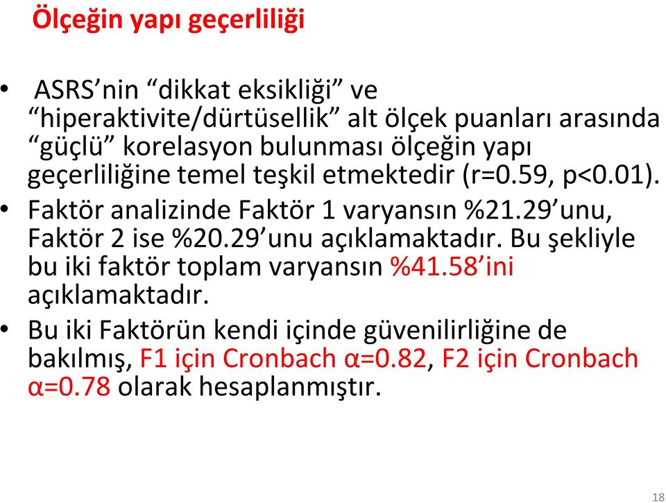 Faktör analizinde Faktör 1 varyansın %21.29 unu, Faktör 2 ise %20.29 unu açıklamaktadır.