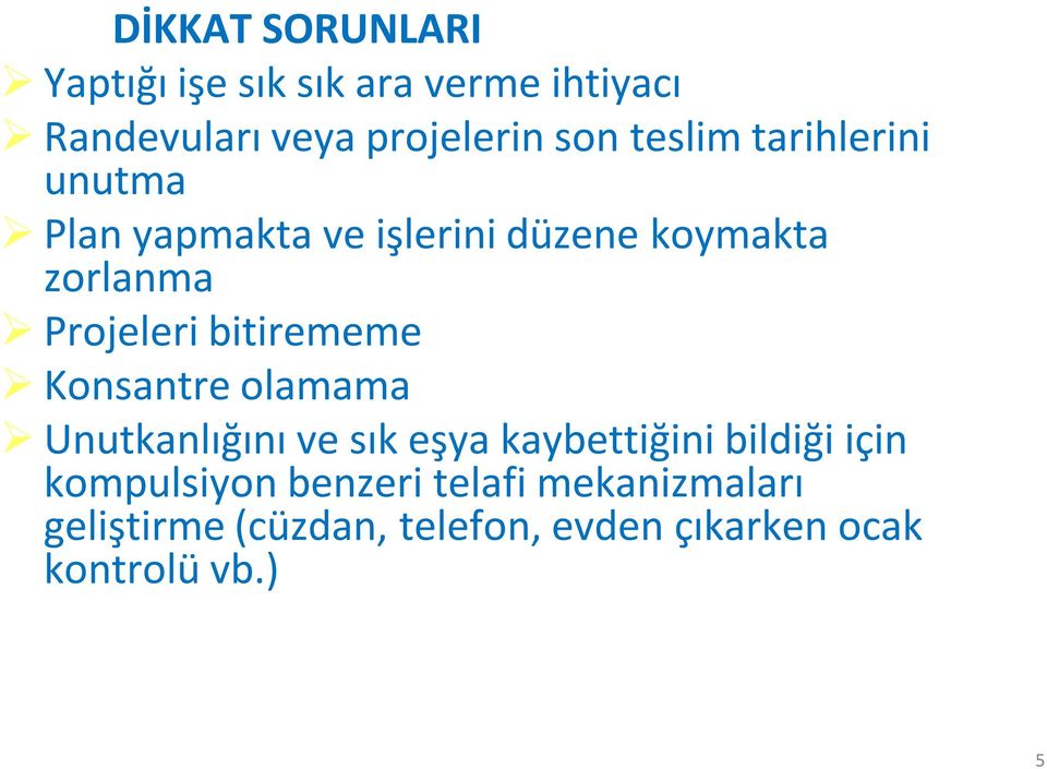 bitirememe Konsantre olamama Unutkanlığını ve sık eşya kaybettiğini bildiği için