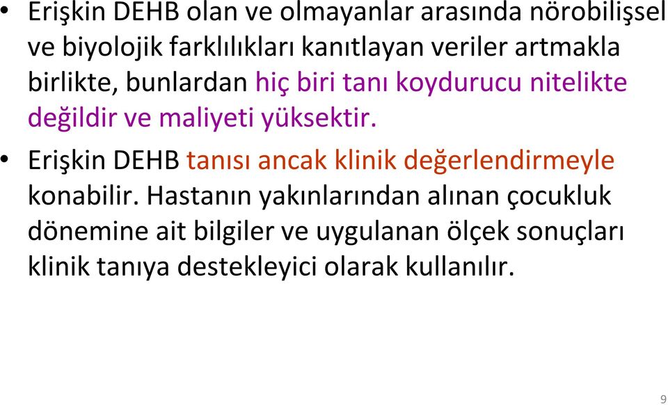 yüksektir. Erişkin DEHB tanısı ancak klinik değerlendirmeyle konabilir.