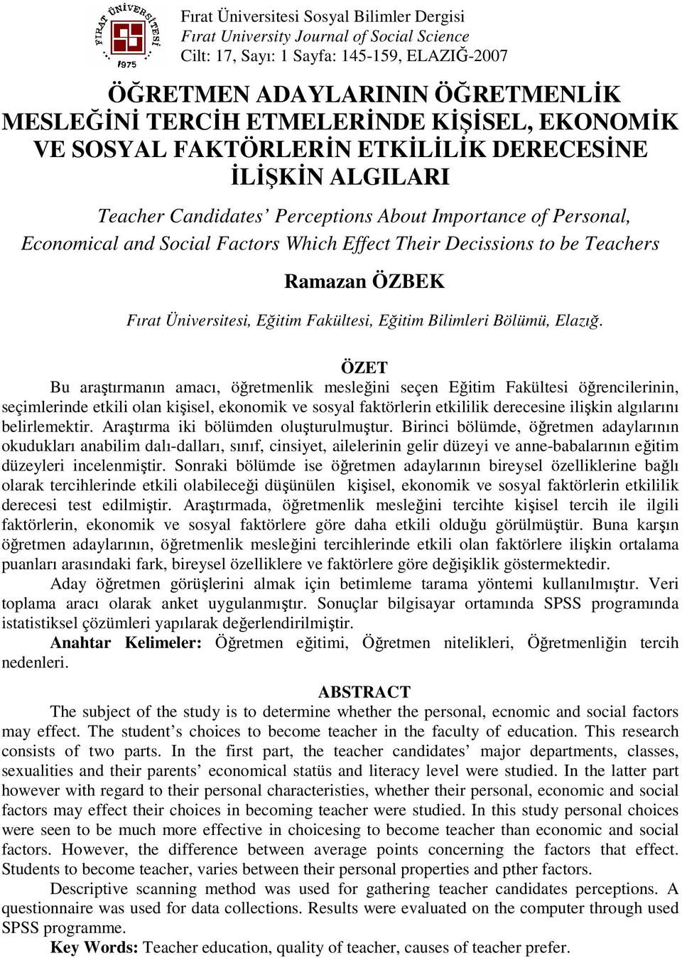 to be Teachers Ramazan ÖZBEK Fırat Üniversitesi, Eğitim Fakültesi, Eğitim Bilimleri Bölümü, Elazığ.