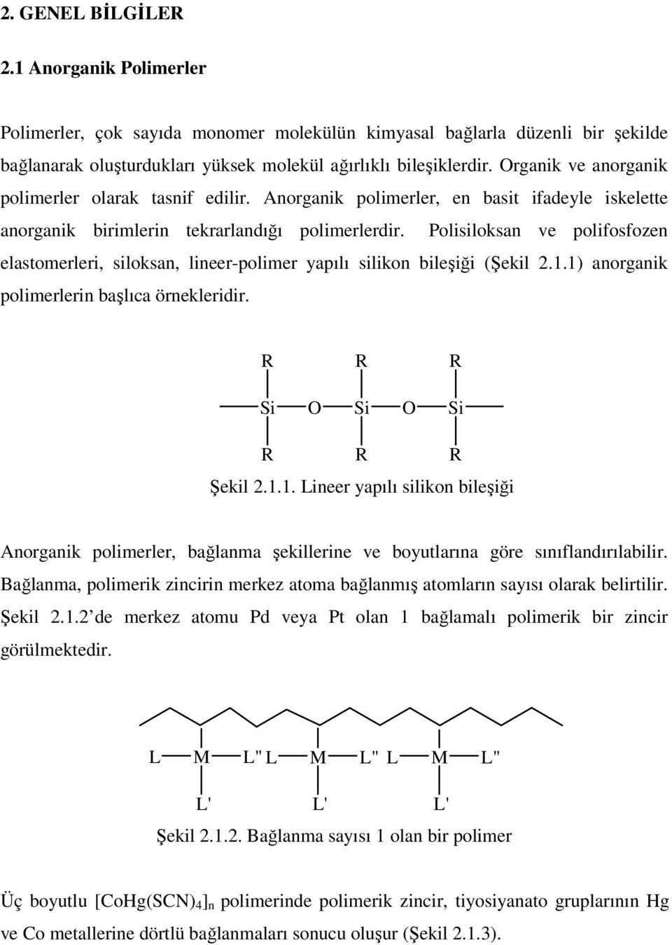Polisiloksan ve polifosfozen elastomerleri, siloksan, lineer-polimer yapılı silikon bileşiği (Şekil 2.1.