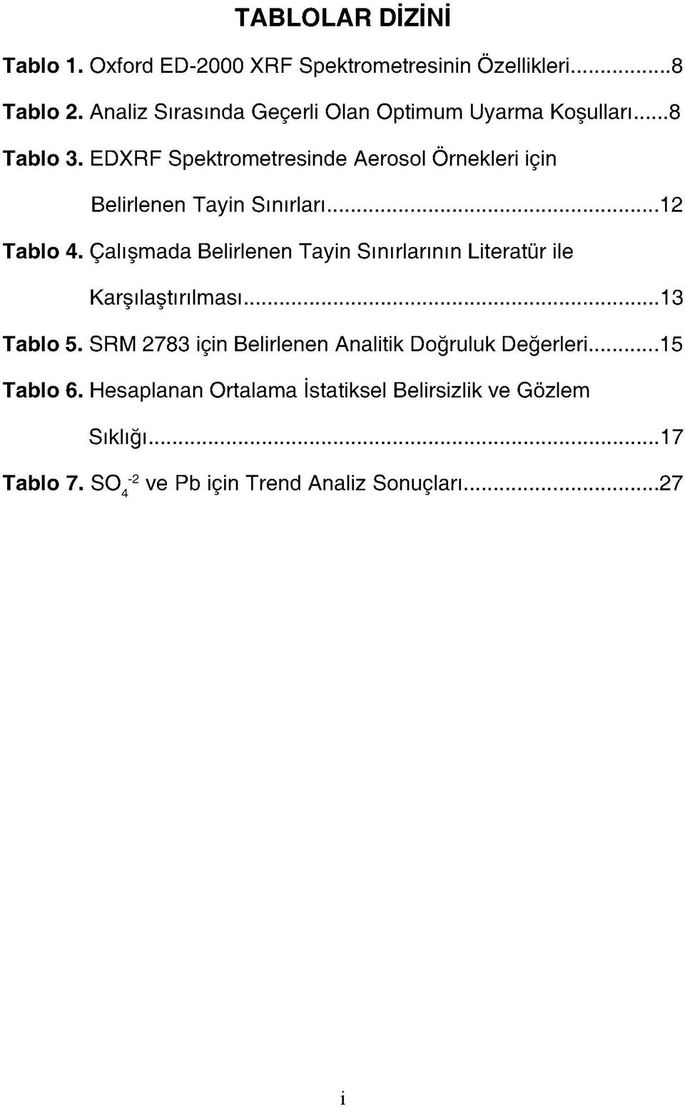 EDXRF Spektrometresinde Aerosol Örnekleri için Belirlenen Tayin Sınırları 12 Tablo 4.