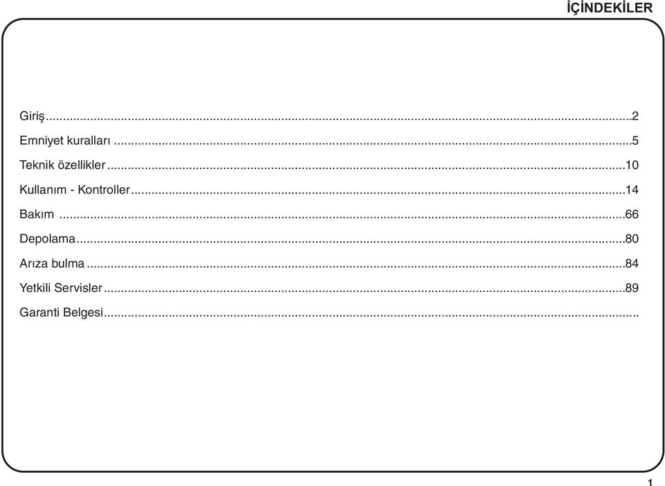 ..10 Kullaným - Kontroller...14 Bakým.