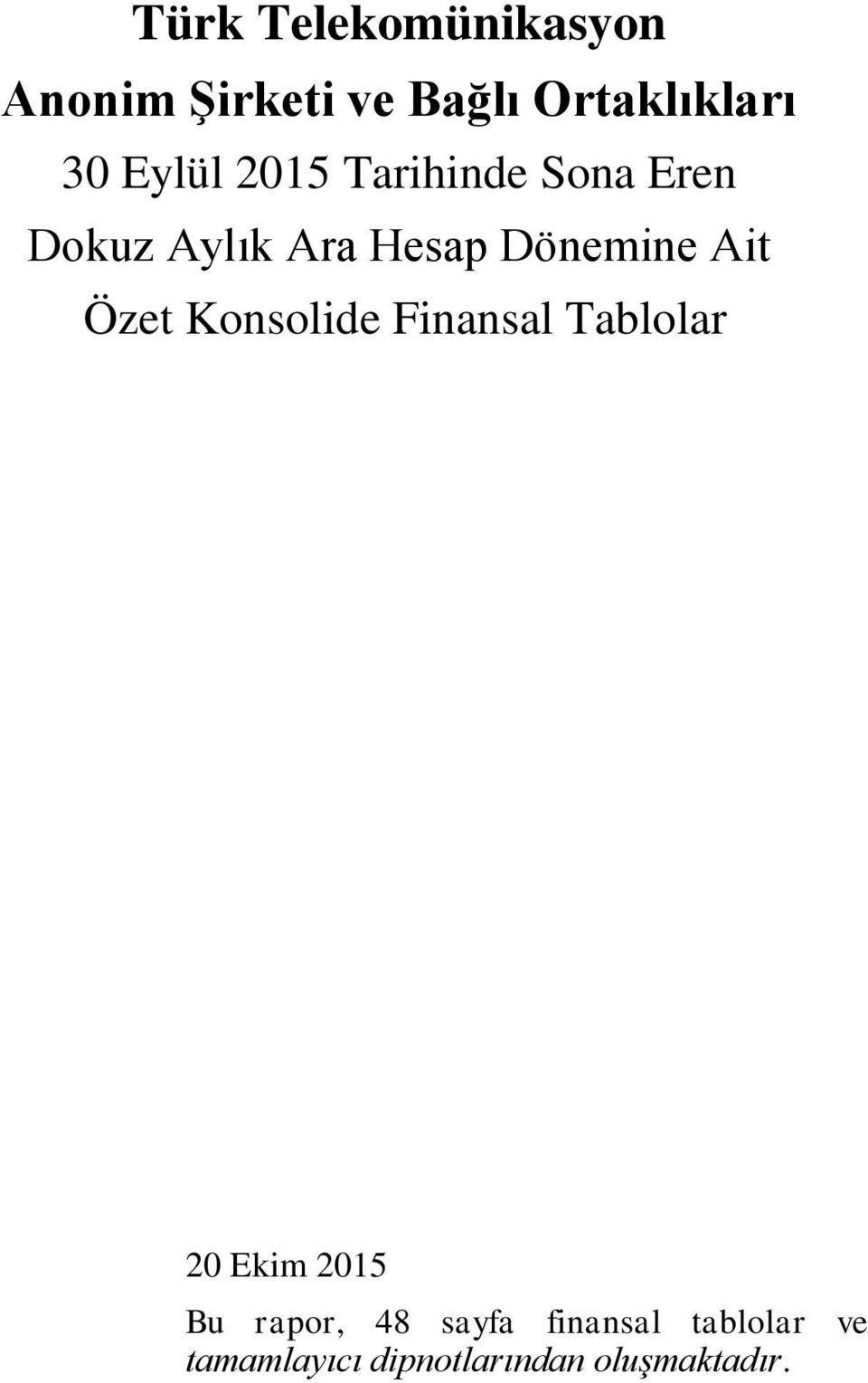 Ait Özet Konsolide Finansal Tablolar 20 Ekim 2015 Bu rapor, 48