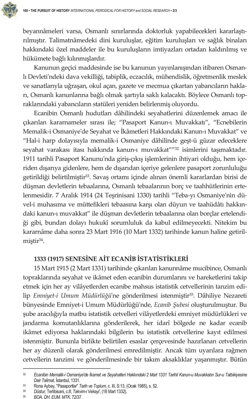 KanunungeçicimaddesindeisebukanununyaynlanndanitibarenOsman ldevletindekidavavekillii,tabiplik,eczaclk,mühendislik,öretmenlikmeslek vesanatlarylauraan,okulaçan,gazetevemecmuaçkartanyabanclarnhakla