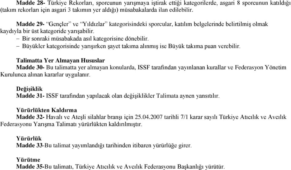 Büyükler kategorisinde yarışırken şayet takıma alınmış ise Büyük takıma puan verebilir.