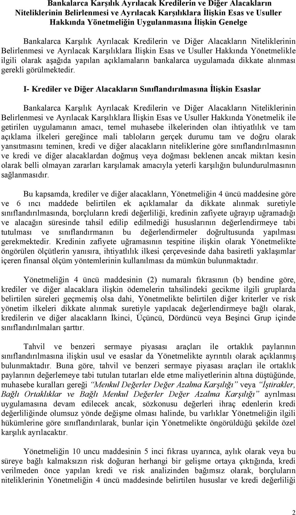 açıklamaların bankalarca uygulamada dikkate alınması gerekli görülmektedir.