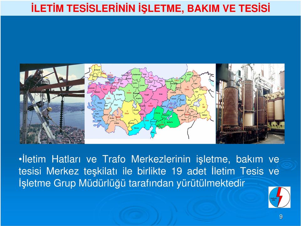 tesisi Merkez teşkilatı ile birlikte 19 adet İletim