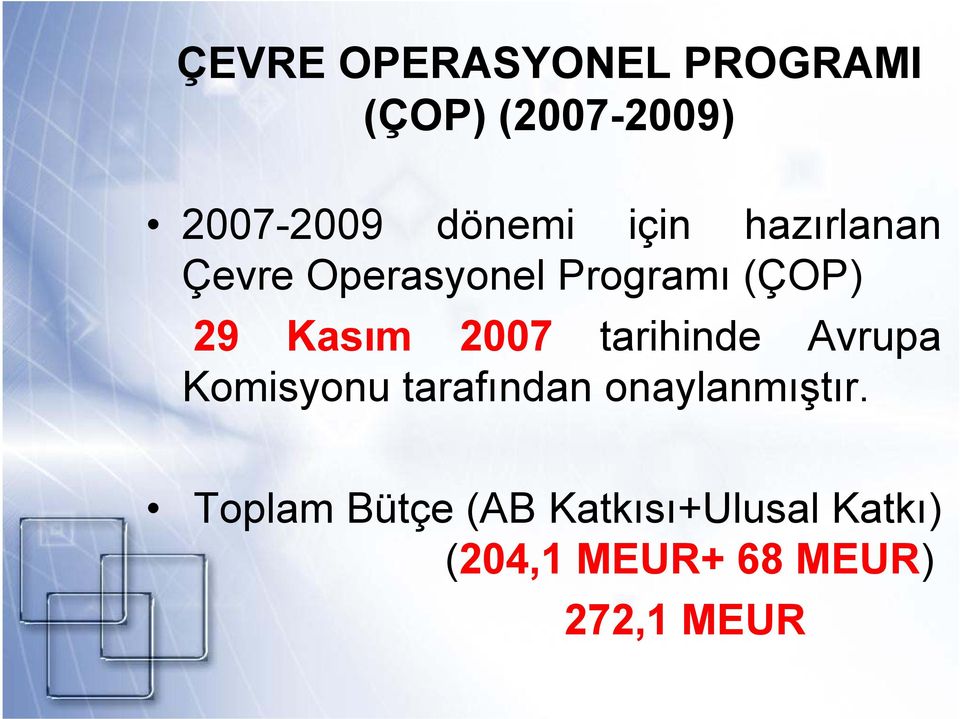 tarihinde Avrupa Komisyonu tarafından onaylanmıştır.