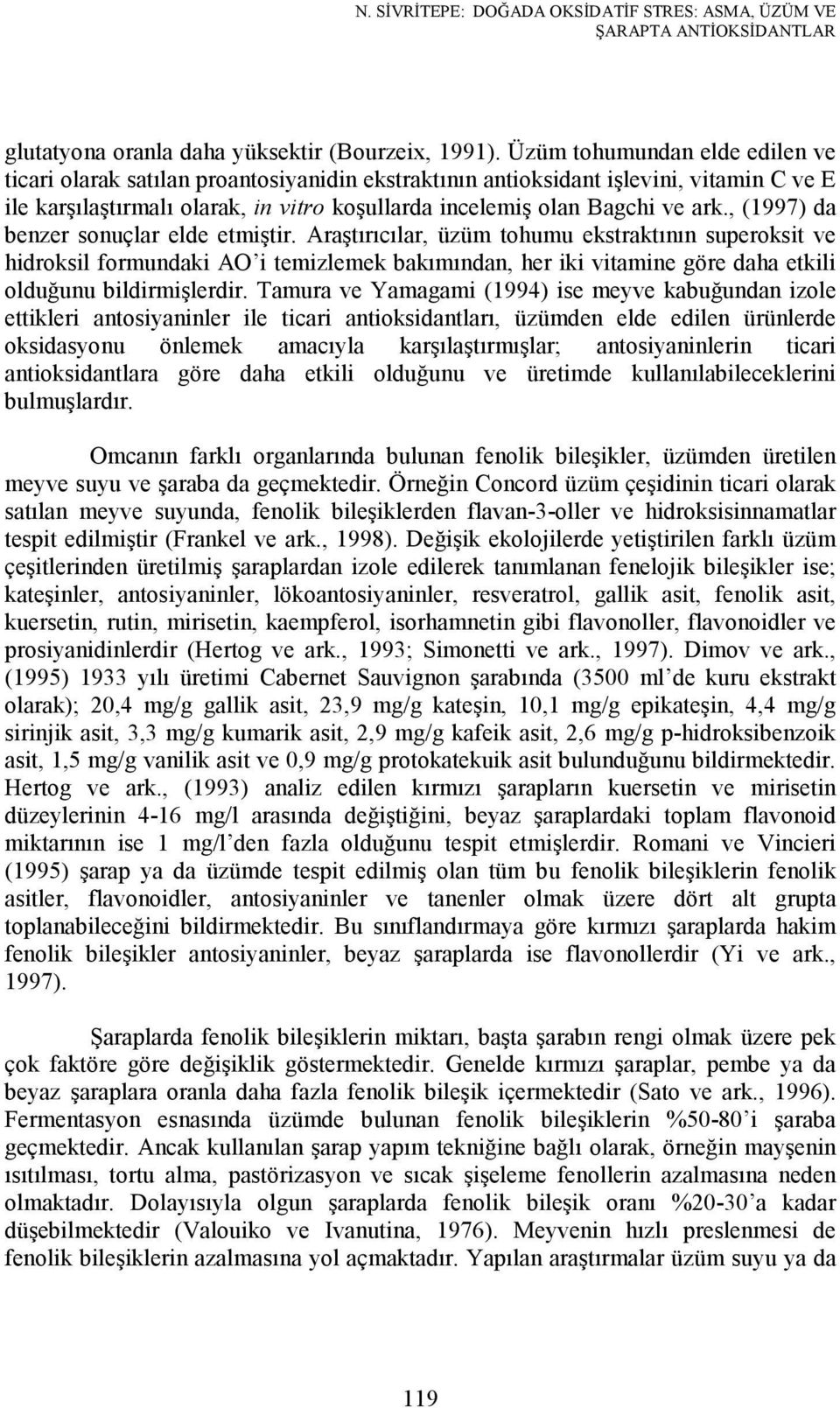 , (1997) da benzer sonuçlar elde etmiştir.