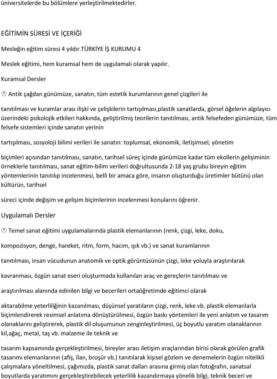 algılayıcı üzerindeki psikolojik etkileri hakkında, geliştirilmiş teorilerin tanıtılması, antik felsefeden günümüze, tüm felsefe sistemleri içinde sanatın yerinin tartışılması, sosyoloji bilimi