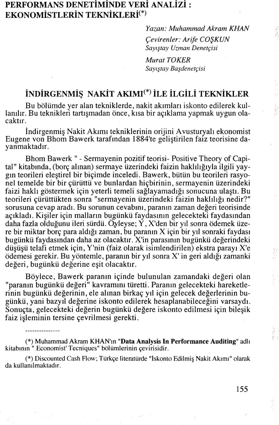 ~ndirgenmig Nakit Ak~ml tekniklerinin orijini Avusturyal~ ekonomist Eugene von Bhom Bawerk taraf~ndan 1884'te geligtirilen faiz teorisine dayanmaktadlr.