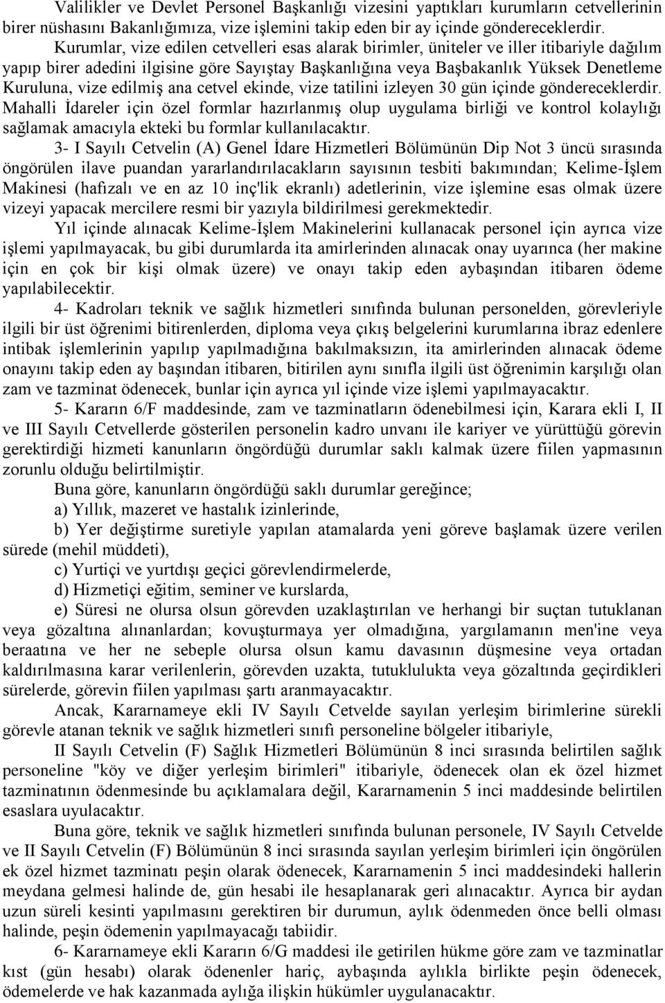 edilmiş ana cetvel ekinde, vize tatilini izleyen 30 gün içinde göndereceklerdir.