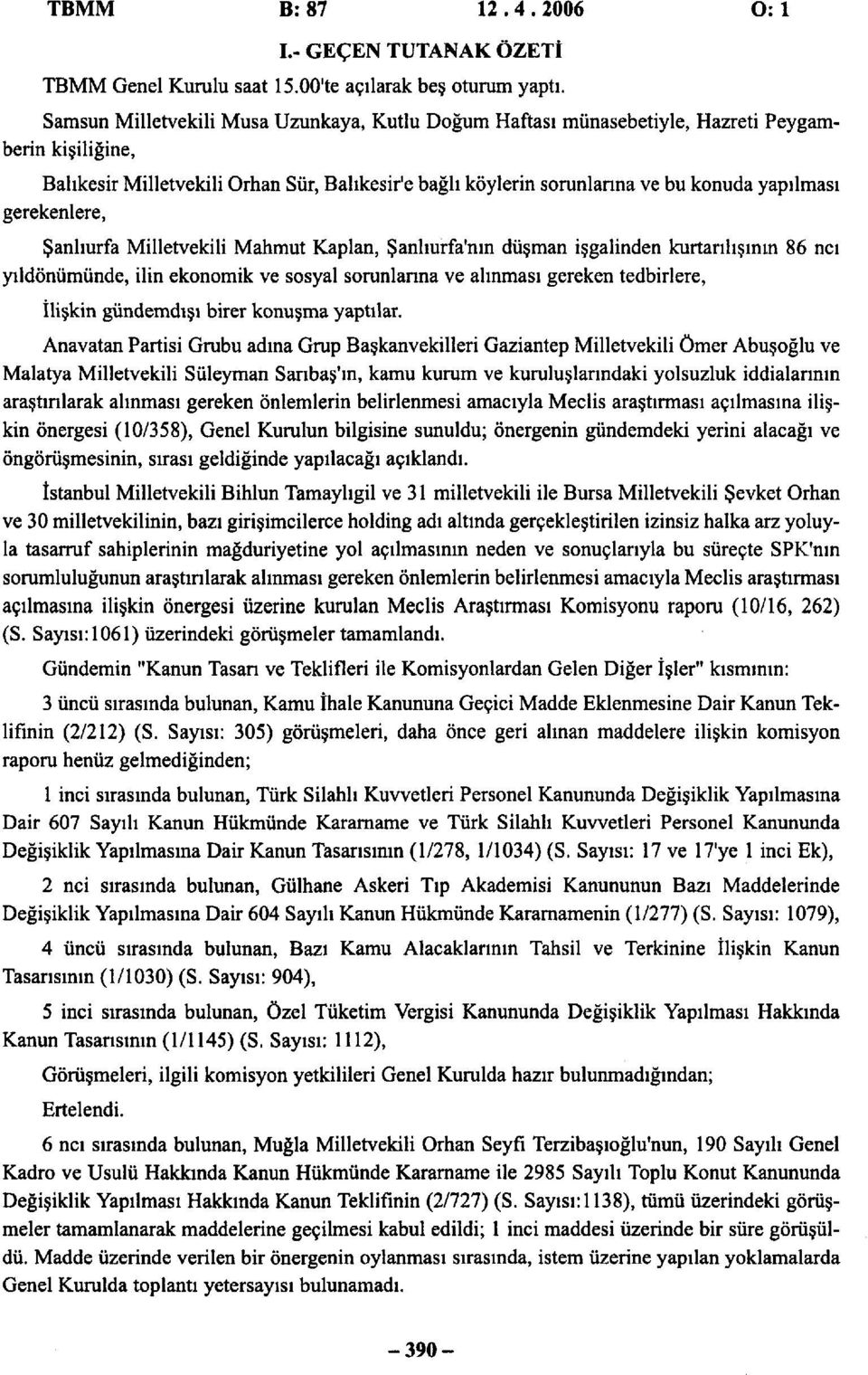 gerekenlere, Şanlıurfa Milletvekili Mahmut Kaplan, Şanlıurfa'nın düşman işgalinden kurtarılışının 86 ncı yıldönümünde, ilin ekonomik ve sosyal sorunlarına ve alınması gereken tedbirlere, İlişkin