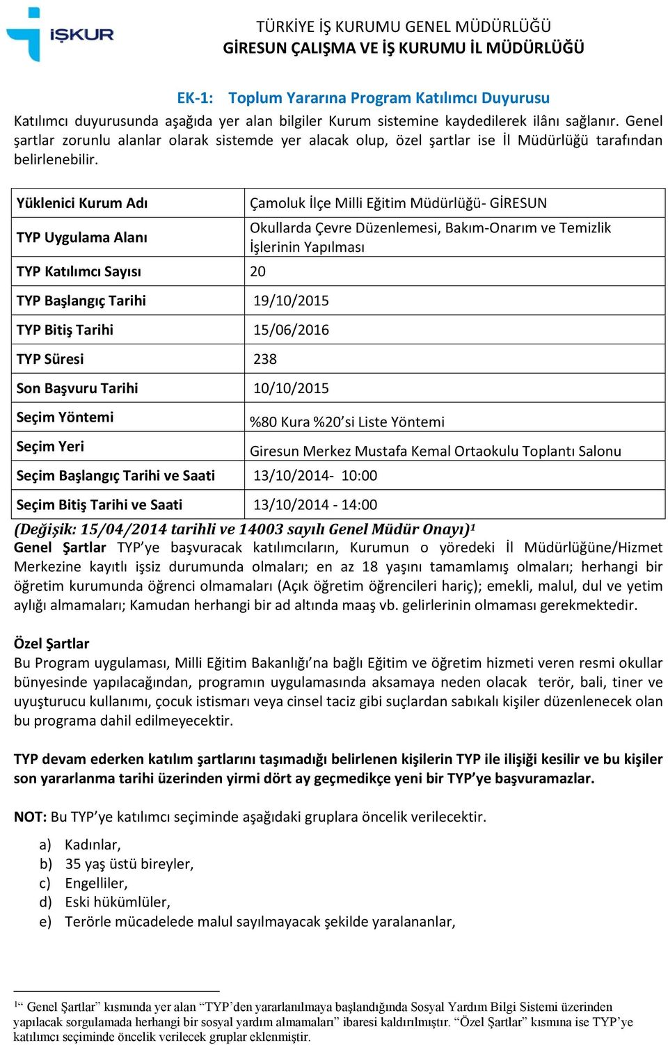 Tarihi ve Saati 13/10/2014-14:00 yapılacak sorgulamada herhangi