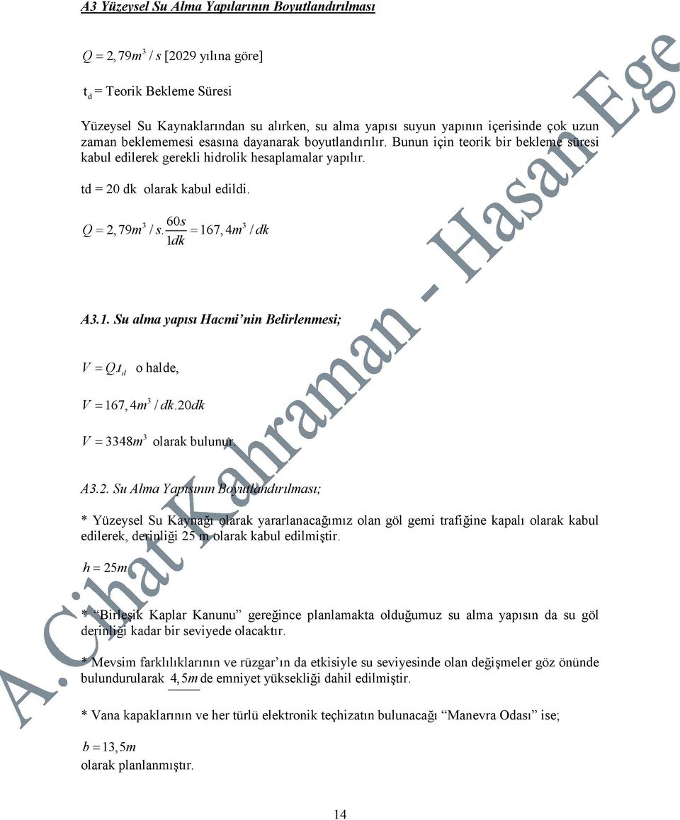 = 67, 4 m / k A3.. Su alma yapısı Hacmi nin Belirlenmesi; = t o ale,. 3 = 67, 4 m / k.20