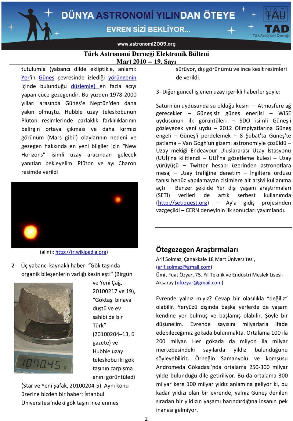 Hubble uzay teleskobunun Plüton resimlerinde parlaklık farklılıklarının belirgin ortaya çıkması ve daha kırmızı görünüm (Mars gibi!