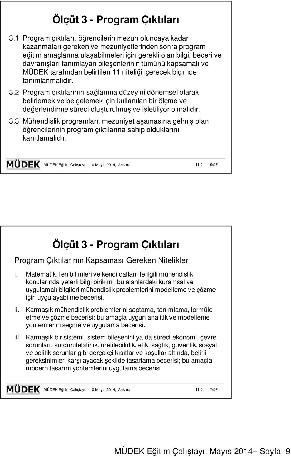 bileşenlerinin tümünü kapsamalı ve MÜDEK tarafından belirtilen 11 niteliği içerecek biçimde tanımlanmalıdır. 3.