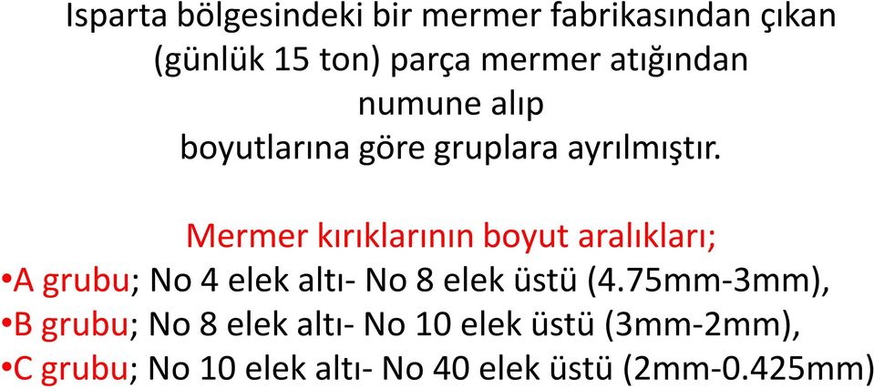 Mermer kırıklarının boyut aralıkları; A grubu; No 4 elek altı- No 8 elek üstü (4.