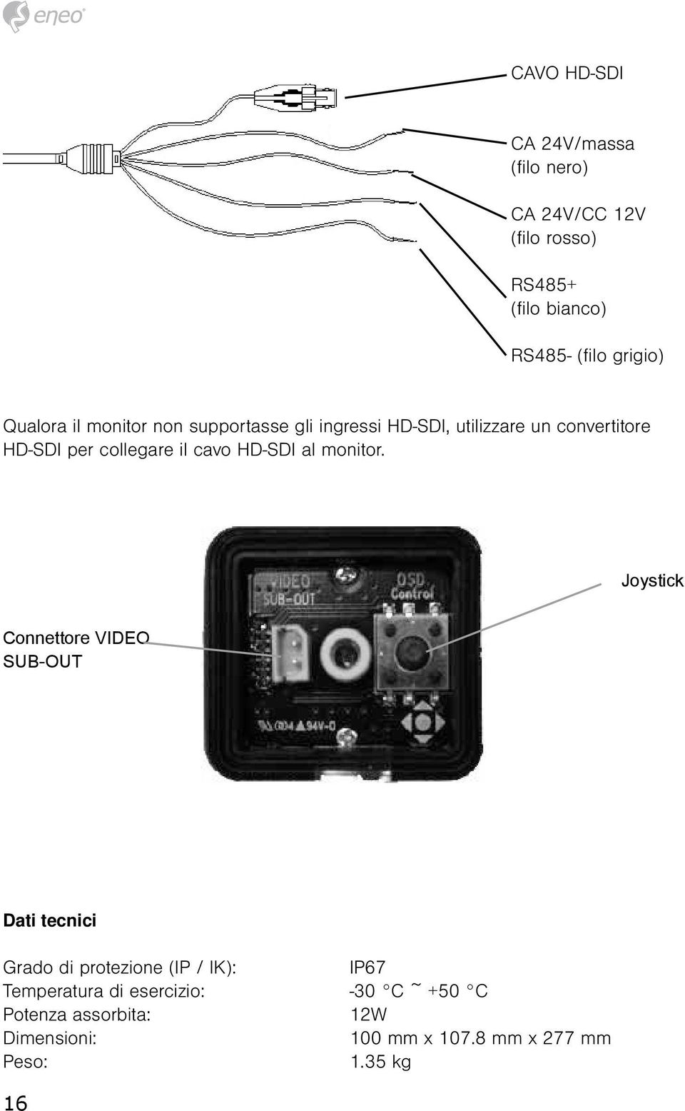 cavo HD-SDI al monitor.