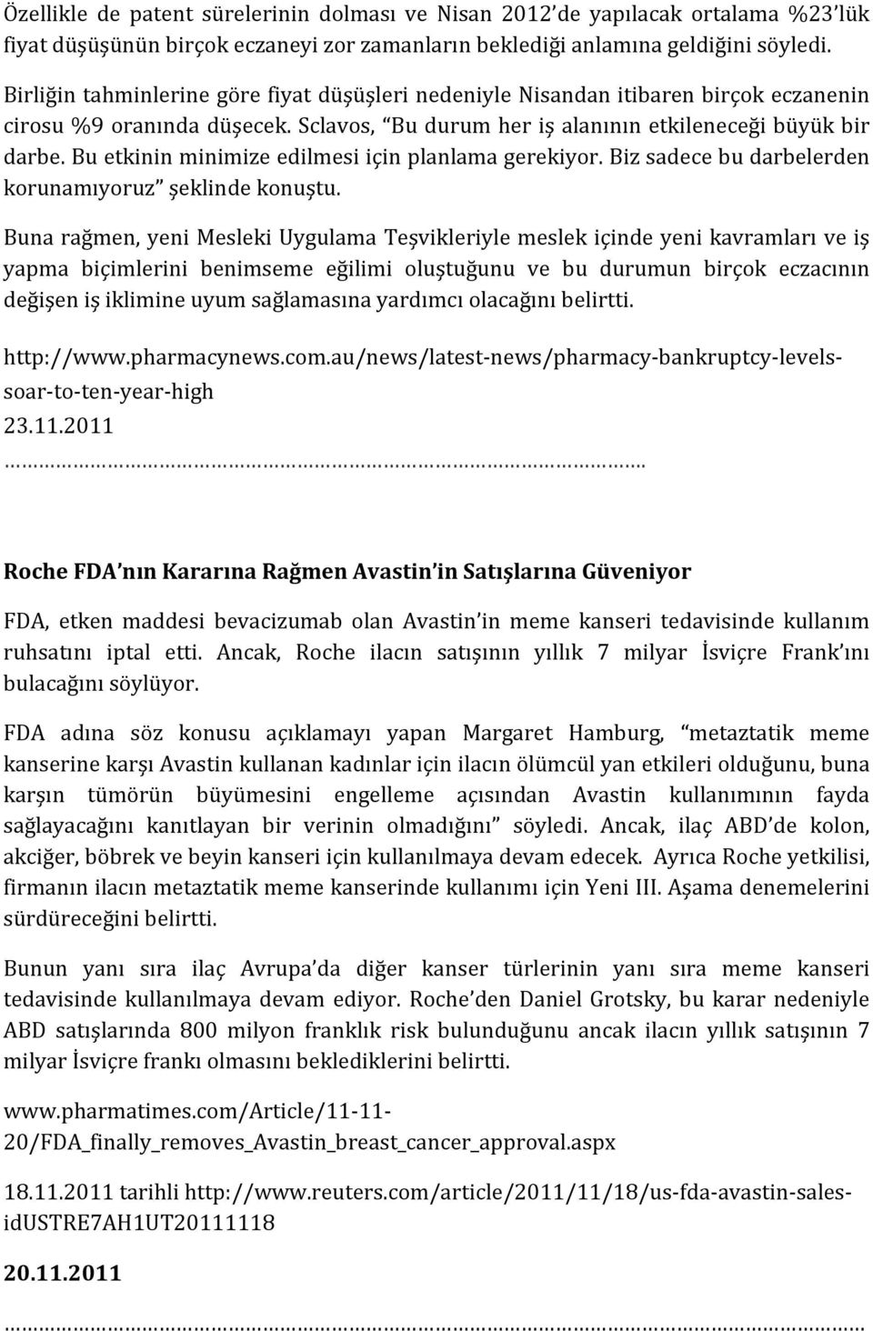 Bu etkinin minimize edilmesi için planlama gerekiyor. Biz sadece bu darbelerden korunamıyoruz şeklinde konuştu.