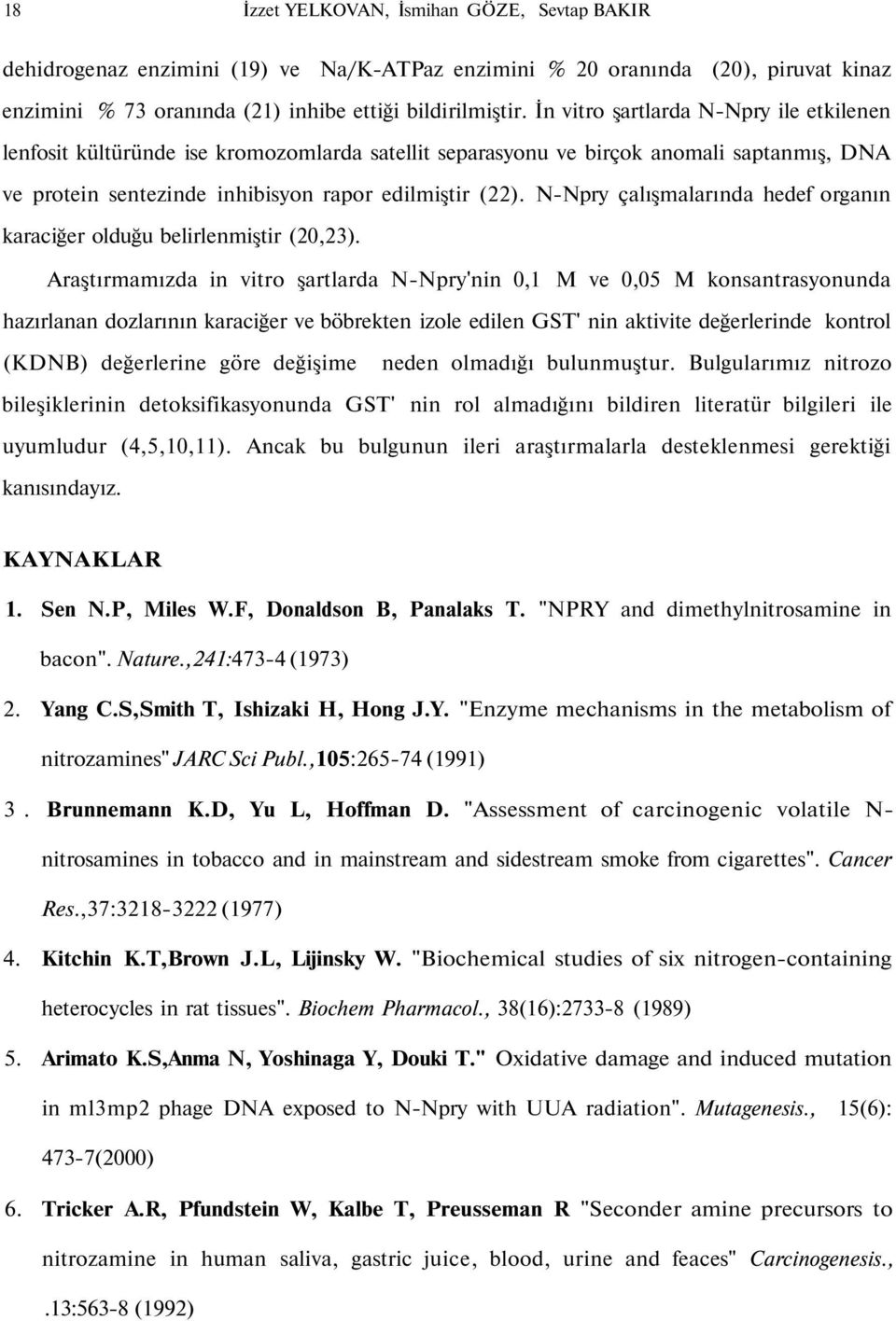 N-Npry çalışmalarında hedef organın karaciğer olduğu belirlenmiştir (20,23).