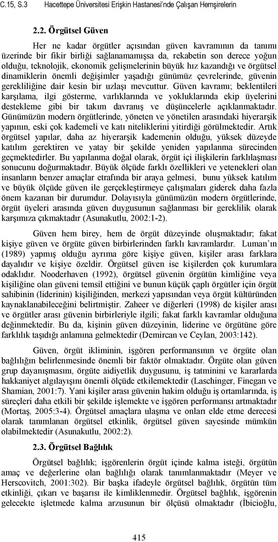 hız kazandığı ve örgütsel dinamiklerin önemli değişimler yaşadığı günümüz çevrelerinde, güvenin gerekliliğine dair kesin bir uzlaşı mevcuttur.