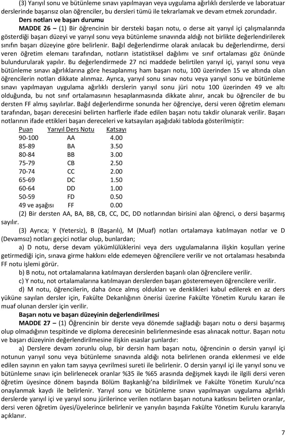 birlikte değerlendirilerek sınıfın başarı düzeyine göre belirlenir.