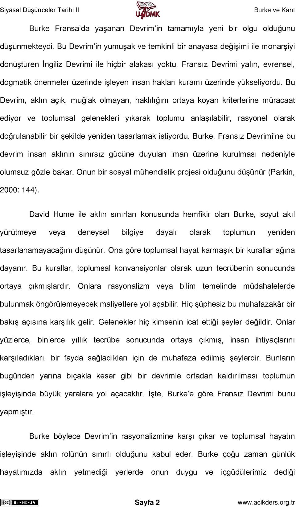 Fransız Devrimi yalın, evrensel, dogmatik önermeler üzerinde işleyen insan hakları kuramı üzerinde yükseliyordu.