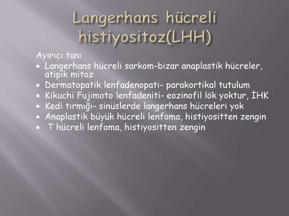 eozinofil lök yoktur, İHK Kedi tırmığı- sinüslerde langerhans hücreleri yok