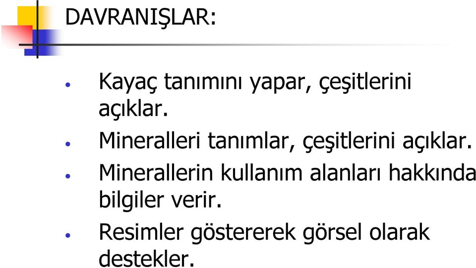 Mineralleri tanımlar, çeşitlerini  Minerallerin