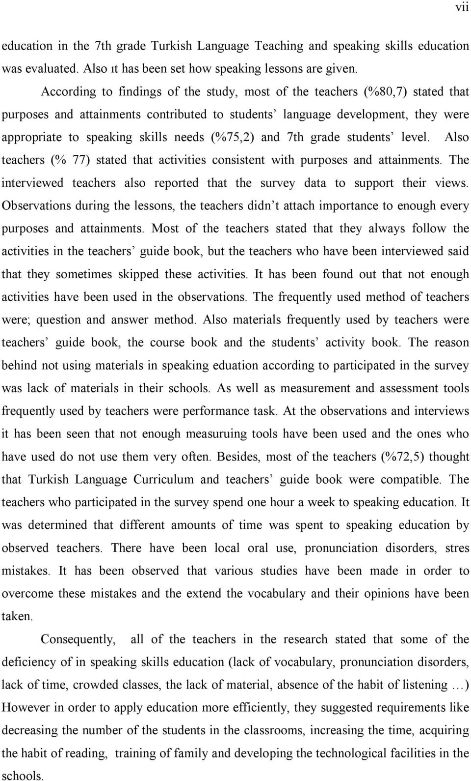 (%75,2) and 7th grade students level. Also teachers (% 77) stated that activities consistent with purposes and attainments.