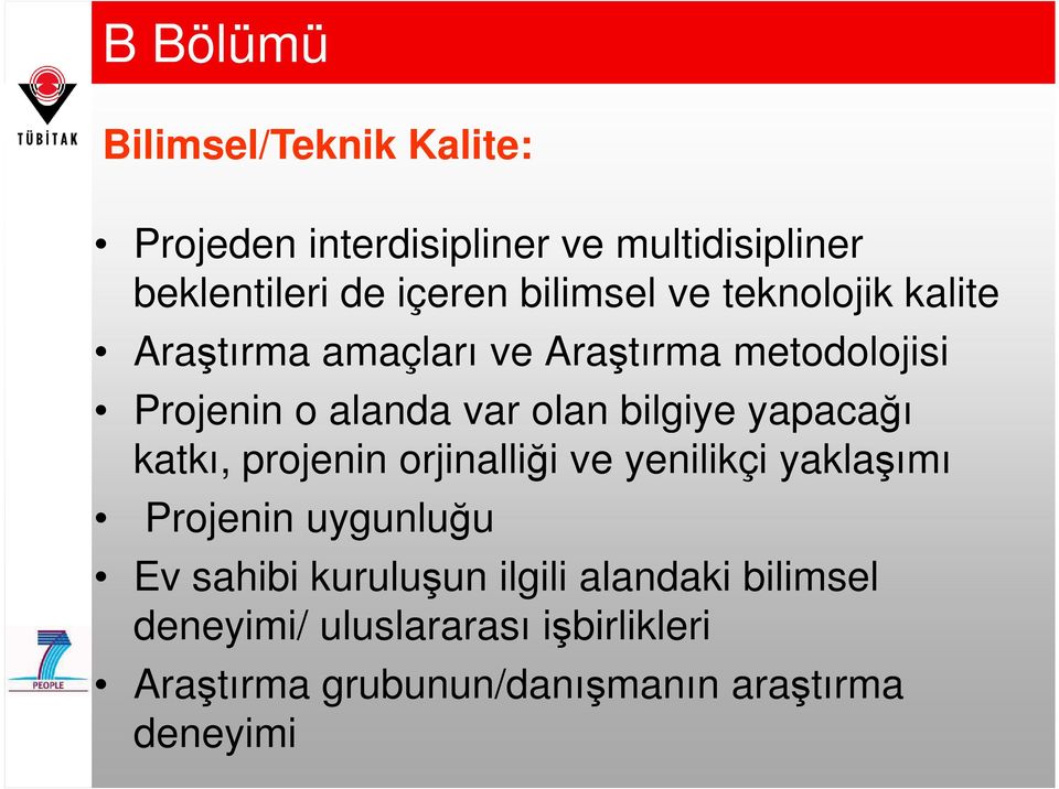 bilgiye yapacağı katkı, projenin orjinalliği ve yenilikçi yaklaşımı Projenin uygunluğu Ev sahibi