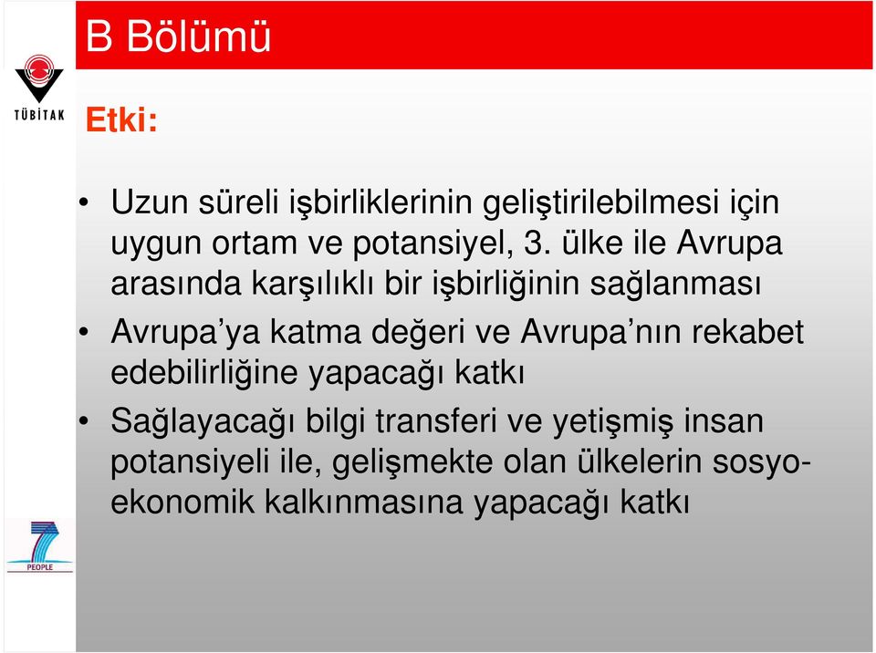 ülke ile Avrupa arasında karşılıklı bir işbirliğinin sağlanması Avrupa ya katma değeri ve