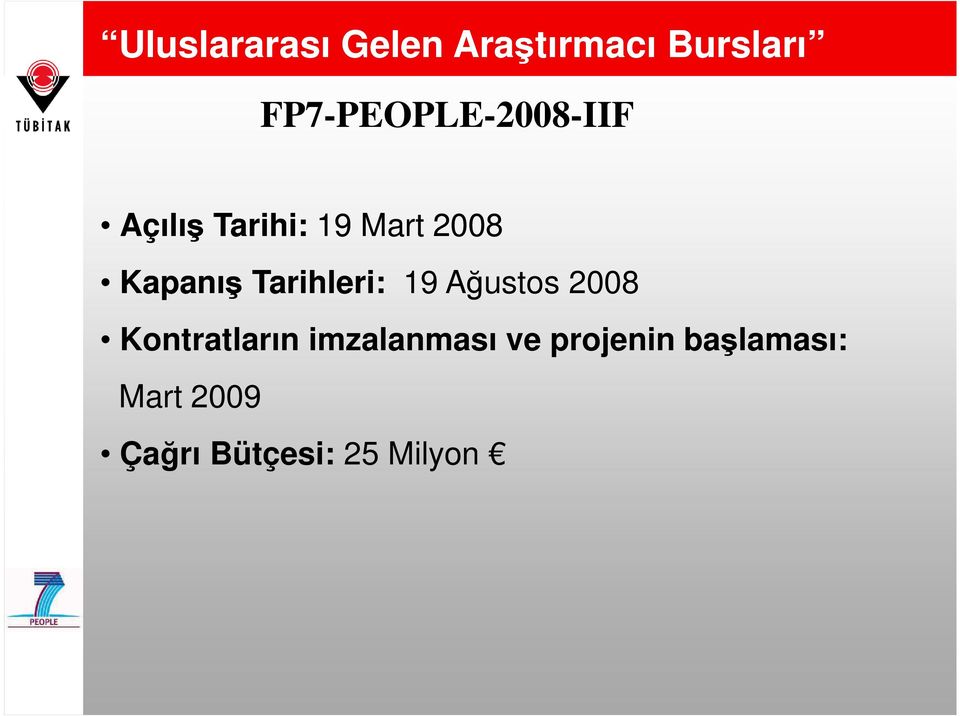 Kapanış Tarihleri: 19 Ağustos 2008 Kontratların