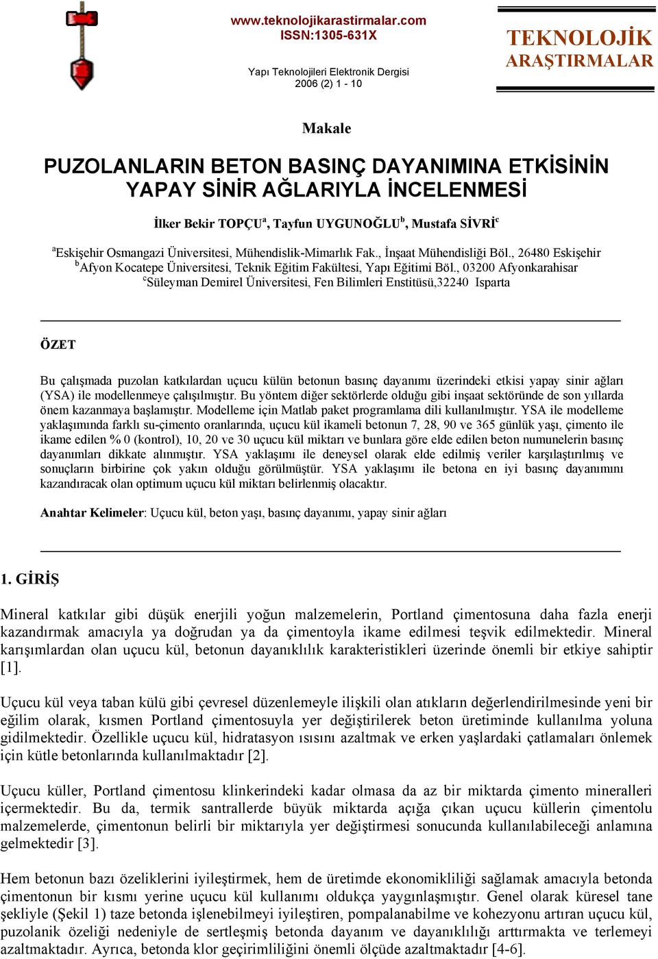 Tayfun UYGUNOĞLU b, Mustafa SİVRİ c a Eskişehir Osmangazi Üniversitesi, Mühendislik-Mimarlık Fak., İnşaat Mühendisliği Böl.