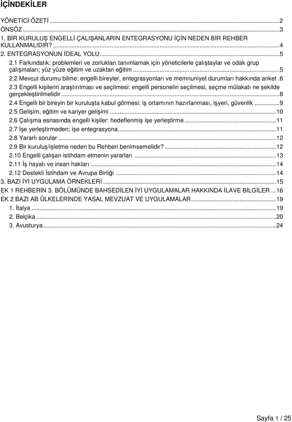 2 Mevcut durumu bilme: engelli bireyler, entegrasyonları ve memnuniyet durumları hakkında anket.6 2.