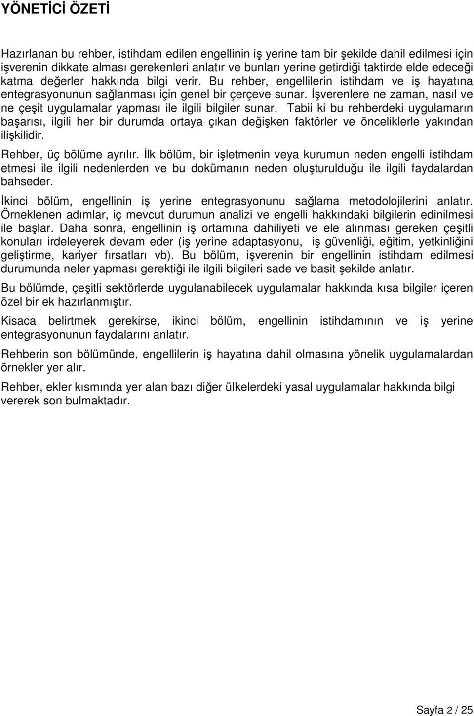 İşverenlere ne zaman, nasıl ve ne çeşit uygulamalar yapması ile ilgili bilgiler sunar.