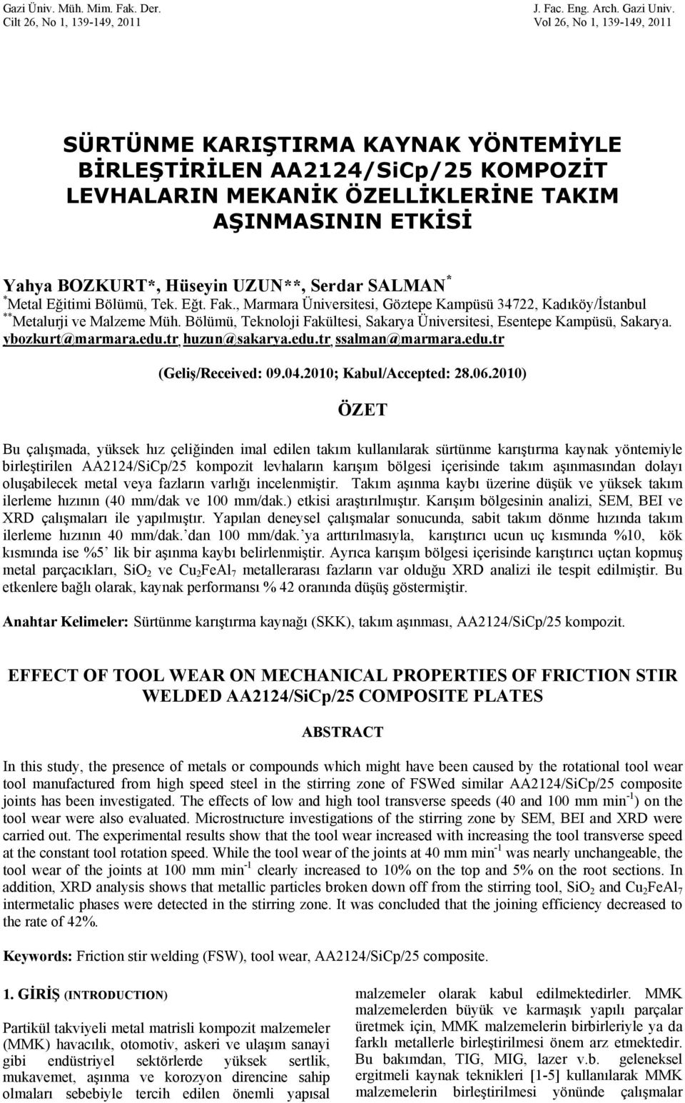 BOZKURT*, Hüseyin UZUN**, Serdar SALMAN * * Metal Eğitimi Bölümü, Tek. Eğt. Fak., Marmara Üniversitesi, Göztepe Kampüsü 34722, Kadıköy/İstanbul ** Metalurji ve Malzeme Müh.