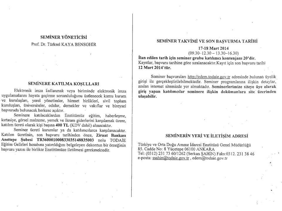 yönetimler, hizmet birlikleri, sivil toplum kuruluşları, üniversiteler, odalar, dernekler ve vakıflar ve bireysel başvuruda bulunacak.herkese açıktır.