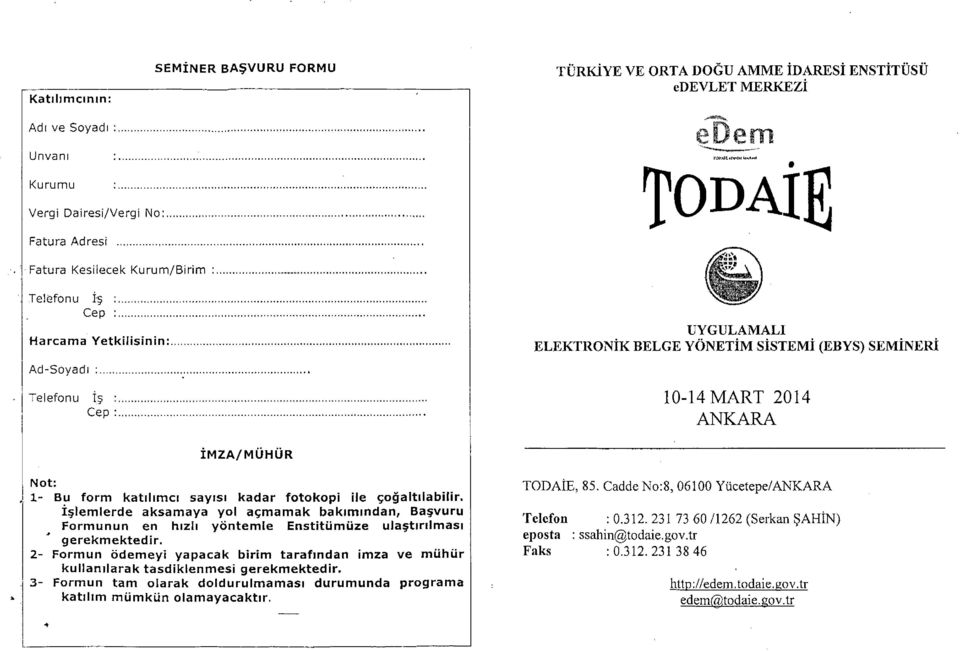 Harcama Yetki iisinin:. UVGULAMALI ELEKTRONİK BELGE VÖNETİM SİSTEMİ (EBVS) SEMİNERİ Ad - Soya d i ; :."." " " ". Tel efonu İş ;,. Cep ;,,.