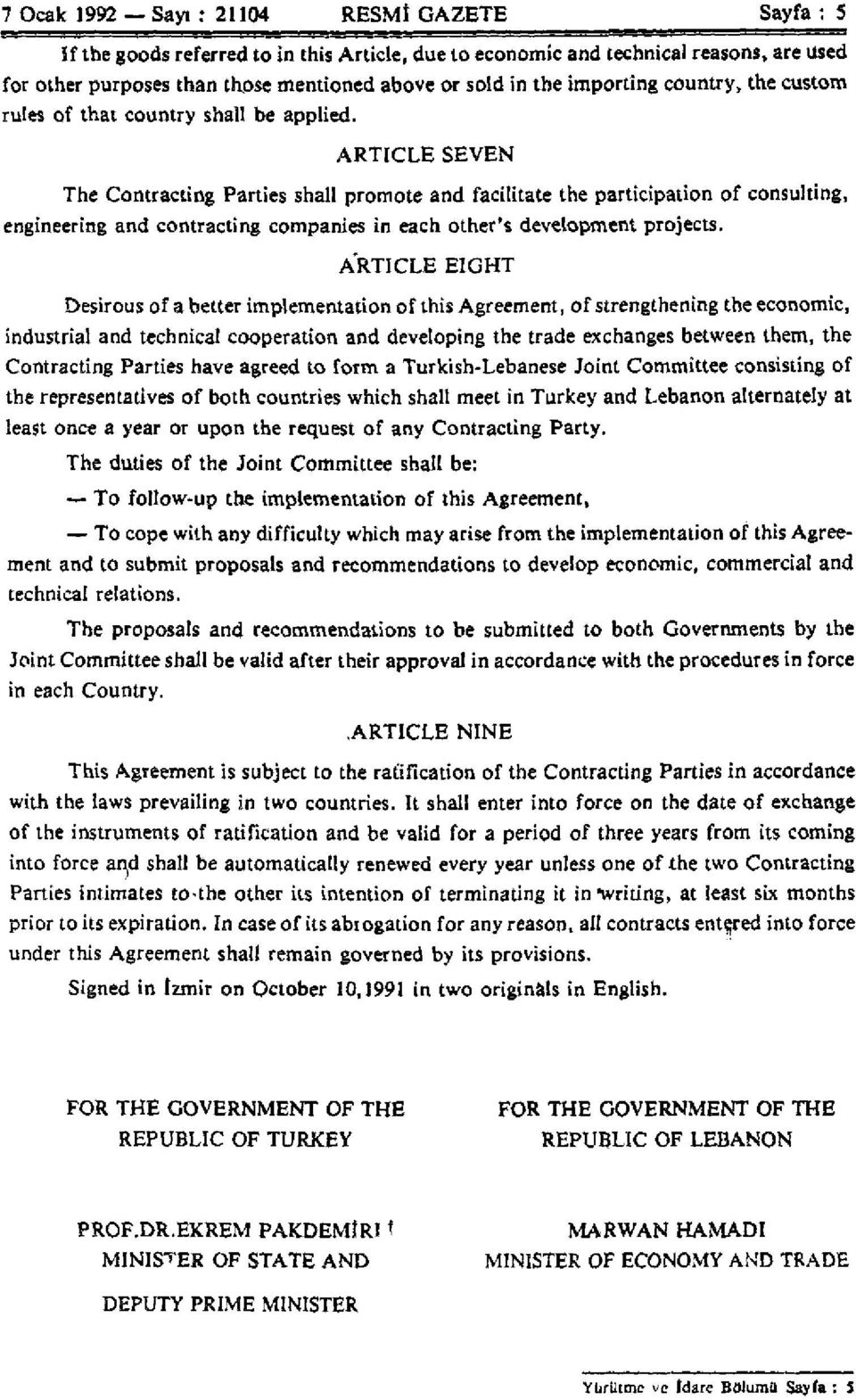 ARTICLE SEVEN The Contracting Parties shall promote and facilitate the participation of consulting, engineering and contracting companies in each other's development projects.