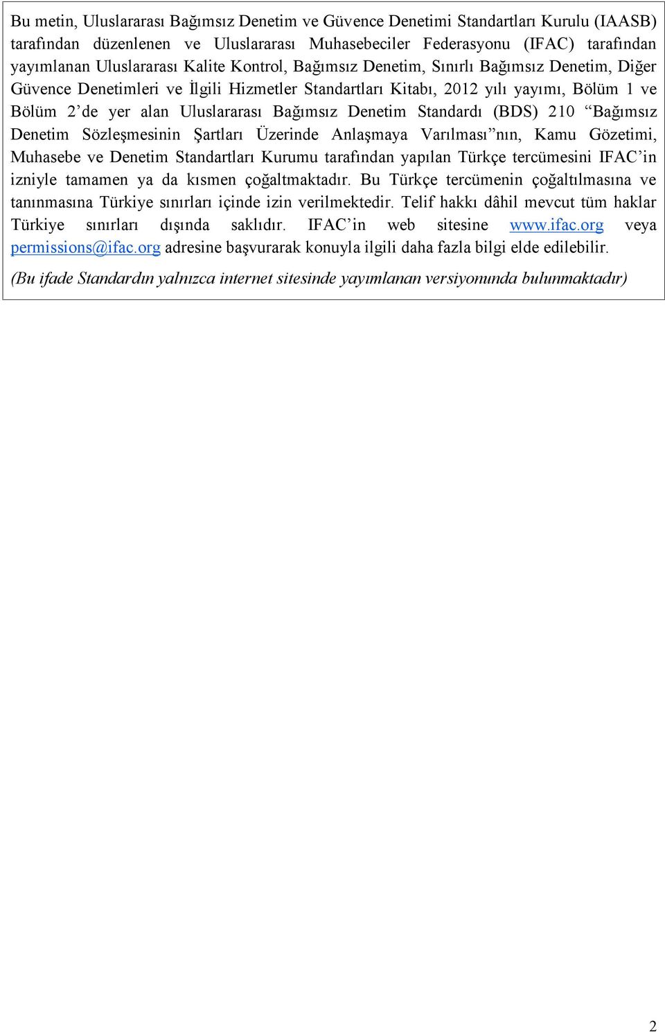 Denetim Standardı (BDS) 2 10 Bağımsız Denetim Sözleşmesinin Şartları Üzerinde Anlaşmaya Varılması nın, Kamu Gözetimi, Muhasebe ve Denetim Standartları Kurumu tarafından yapılan Türkçe tercümesini