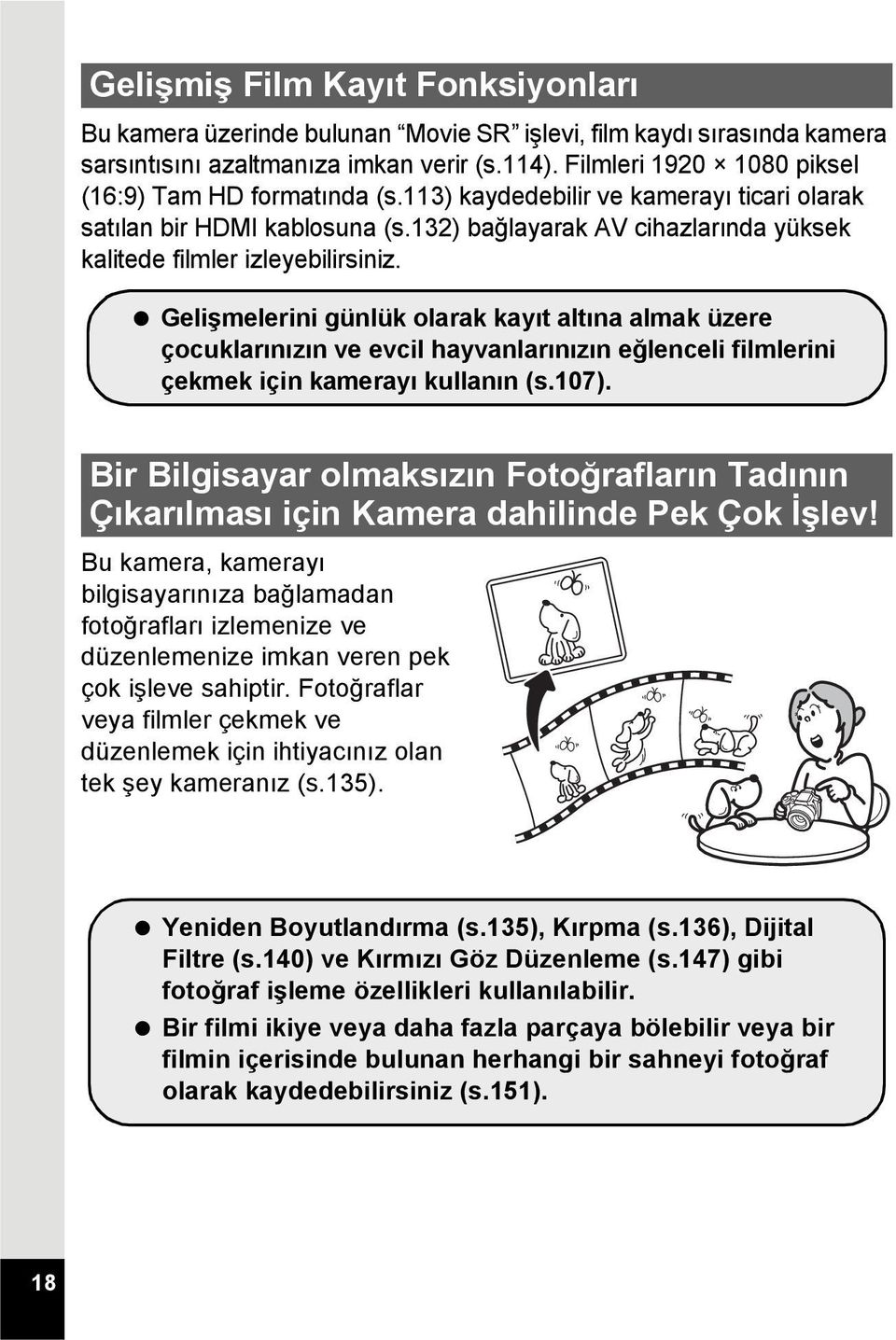 132) bağlayarak AV cihazlarında yüksek kalitede filmler izleyebilirsiniz.