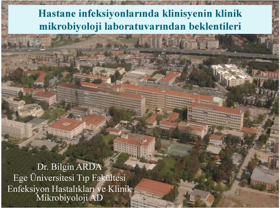 Bilgin ARDA Ege Üniversitesi Tıp Fakültesi